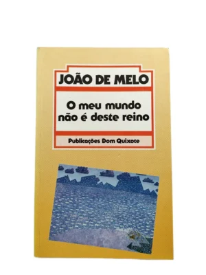 Capa do livro O Meu Mundo Não É Deste Reino, de João de Melo.