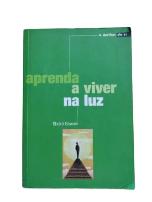 Capa do livro Aprenda a Viver na Luz de Shakti Gawain.