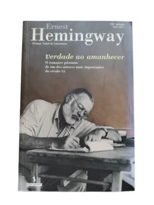 Capa do livro Verdade ao Amanhecer de Ernest Hemingway.