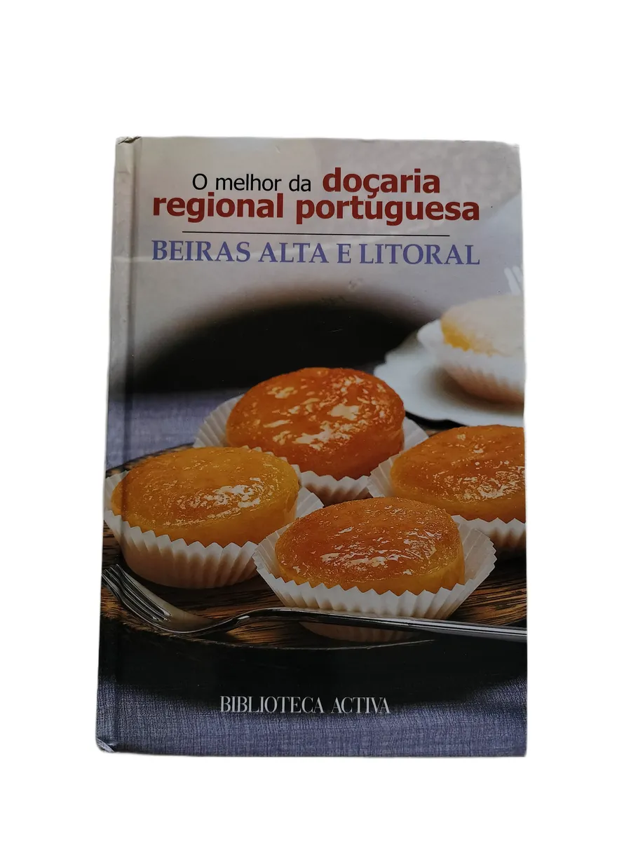 o melhor da docaria regional portuguesa beiras alta e litoral capa Capa do livro O Melhor da Docaria Regional Portuguesa: Beiras Alta e Litoral.