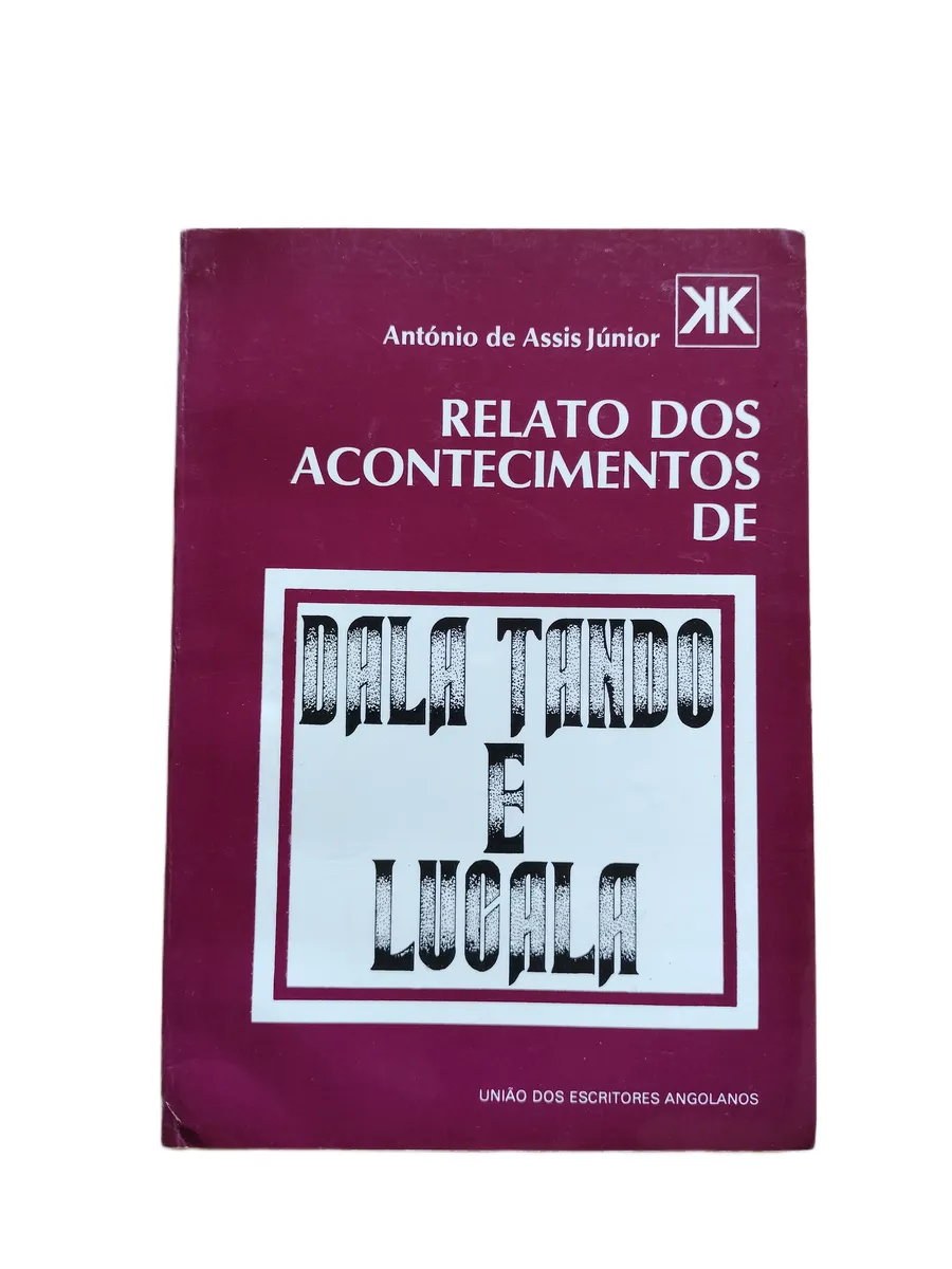 relato dos acontecimentos de dala tando e lucala antonio de assis junior capa Capa do livro Relato dos Acontecimentos de Dala Tando e Lucala de António de Assis Júnior.