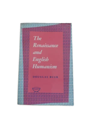 Capa do livro The Renaissance and English Humanism de Douglas Bush.