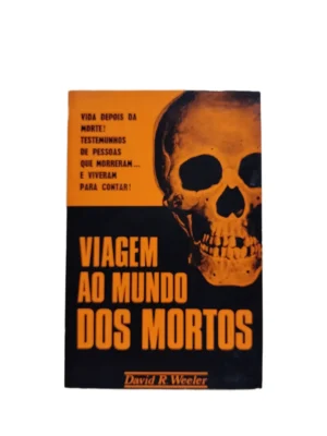 Capa do livro Viagem ao Mundo dos Mortos de David R. Weeler.