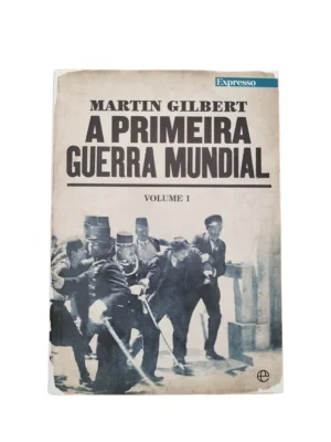 A Primeira Guerra Mundial, Vol. 1 – Martin Gilbert