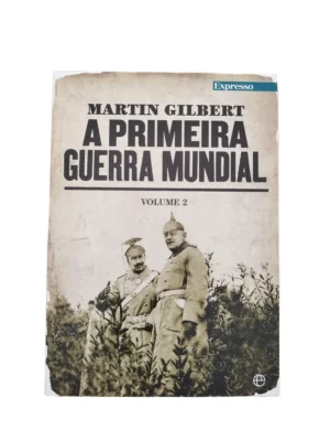 Capa do livro A Primeira Guerra Mundial (Volume 2) de Martin Gilbert.