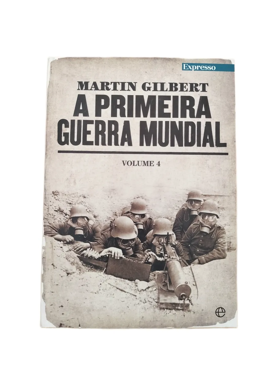 a primeira guerra mundial martin gilbert volume 4 capa Capa do livro A Primeira Guerra Mundial (Volume 4) de Martin Gilbert.