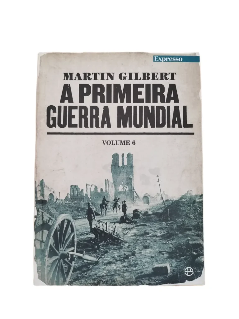 a primeira guerra mundial martin gilbert volume 6 capa Capa do livro A Primeira Guerra Mundial (Volume 6) de Martin Gilbert.
