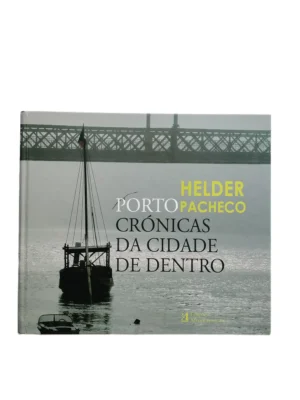 Capa do livro Porto – Crónicas da Cidade de Dentro de Helder Pacheco.