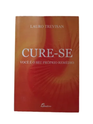 Capa do livro Cure-se Você e o Seu Próprio Remédio de Lauro Trevisan.